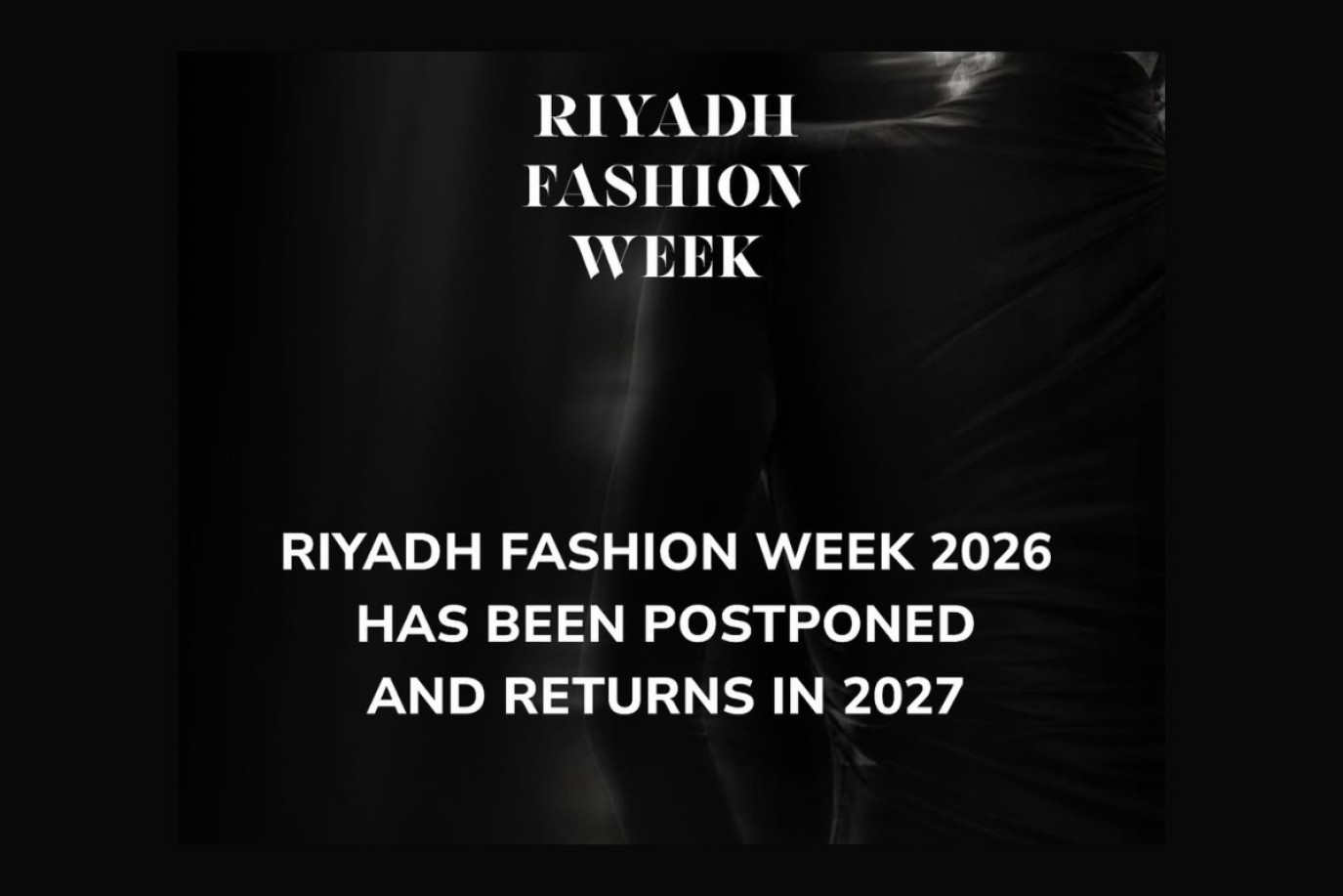 هيئة الأزياء السعودية تعلن عن تأجيل النسخة الرابعة من "أسبوع الأزياء في الرياض" إلى عام 2027