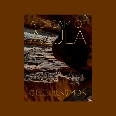 حلم في العلا .. كتاب للمصور الشهير جيليس بينسيمون رحلة بصرية تتخطى حدود الزمن والحواس